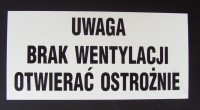 „UWAGA BRAK WENTYLACJI. OTWIERAĆ OSTROŻNIE”